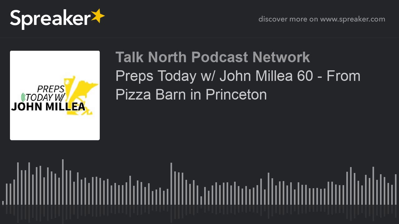 Preps Today w/ John Millea 60 From Pizza Barn in Princeton (part 1 of