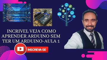 Incrivel veja como aprender Arduino sem ter um Arduino - Aula 1