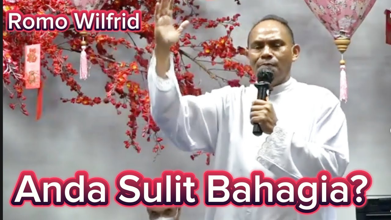 Romo Wilfrid: Anda Sulit Bahagia?