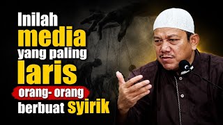 Inilah Media Yang Paling Laris Orang Orang Berbuat Syirik  Ustadz Maududi Abdullah 