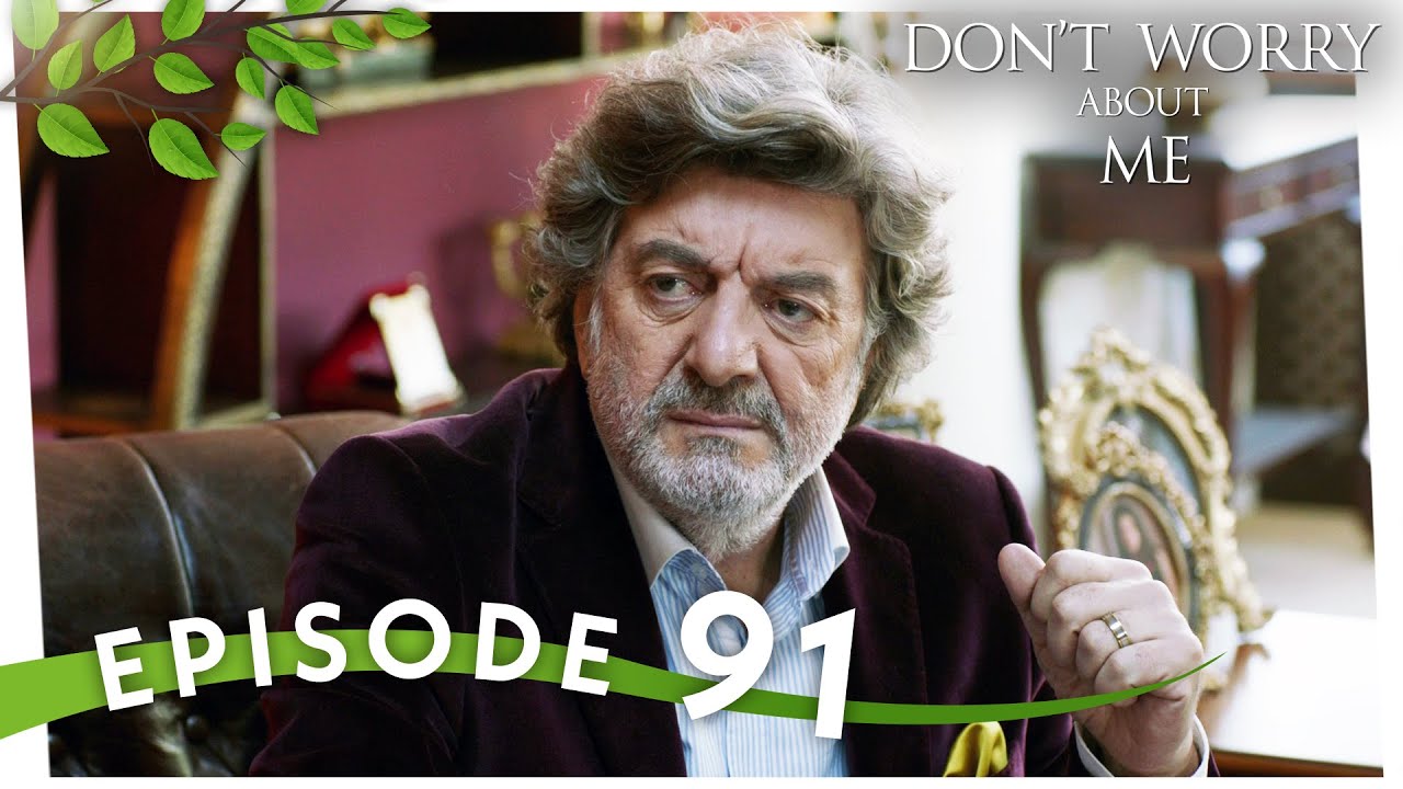 Benim İçin Üzülme I Don't Worry About Me - Episode 91 - YouTube