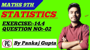 CH - 14 | STATISTICS | EXERCISE : 14.4 | QUESTION NO. 2 #class9maths #pankajgupta  #statistics