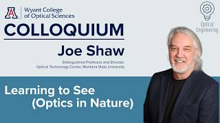 OSC Colloquium Joe Shaw: "Learning to See (Optics in Nature)"