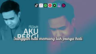 Fildan  Aku Pergi   Lirik