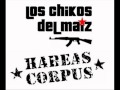 Los chikos del maiz (ft. Habeas Corpus) - T.E.R.R.O.R.I.S.M.O. (2012)