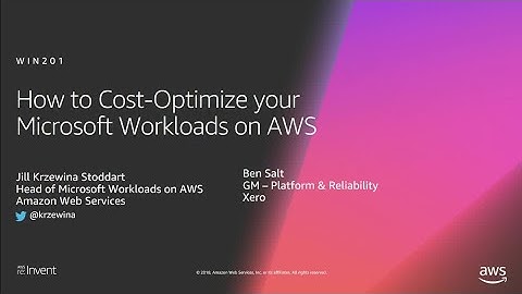 AWS re:Invent 2018: How to Cost-Optimize Your Microsoft Workloads on AWS (WIN201)