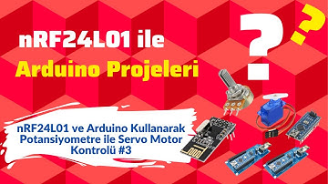 nRF24L01 ve Arduino Kullanarak Potansiyometre ile Servo Motor Kontrolü (nRF24L01 Modülüne Giriş #3)