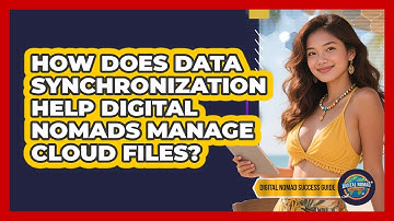 How Does Data Synchronization Help Digital Nomads Manage Cloud Files? - Digital Nomad Success Guide
