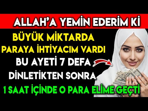 ALLAHA YEMİN EDERİM Kİ BÜYÜK MİKTARDA PARAYA İHTİYACIM VARDI  1 SAAT İÇİNDE PARA ELİME GEÇTİ !