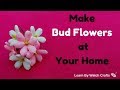 Make Bud flowers at Your Home (DIY) | Learn By Watch Crafts