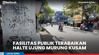 Fasilitas Publik Bak Terabaikan, Halte Ujung Banjarmasin Tampak Murung Kusam Penuh Coretan