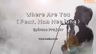 Where Are You (Feat. Han Heejung)  - Epitone Project (Instrumental & Lyrics)