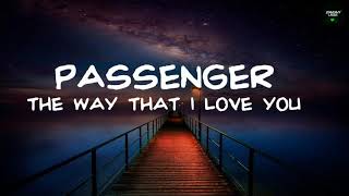 Passenger - ~The Way That I Love You (Lyrics Video)