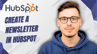 How To Create A Newsletter In Hubspot [2026 Guide]