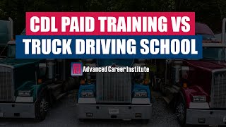 Paid CDL Training vs CDL School