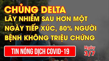 Cảnh báo: Chủng Delta có thể lây nhiễm sau hơn một ngày tiếp xúc, 80% người bệnh không triệu chứng