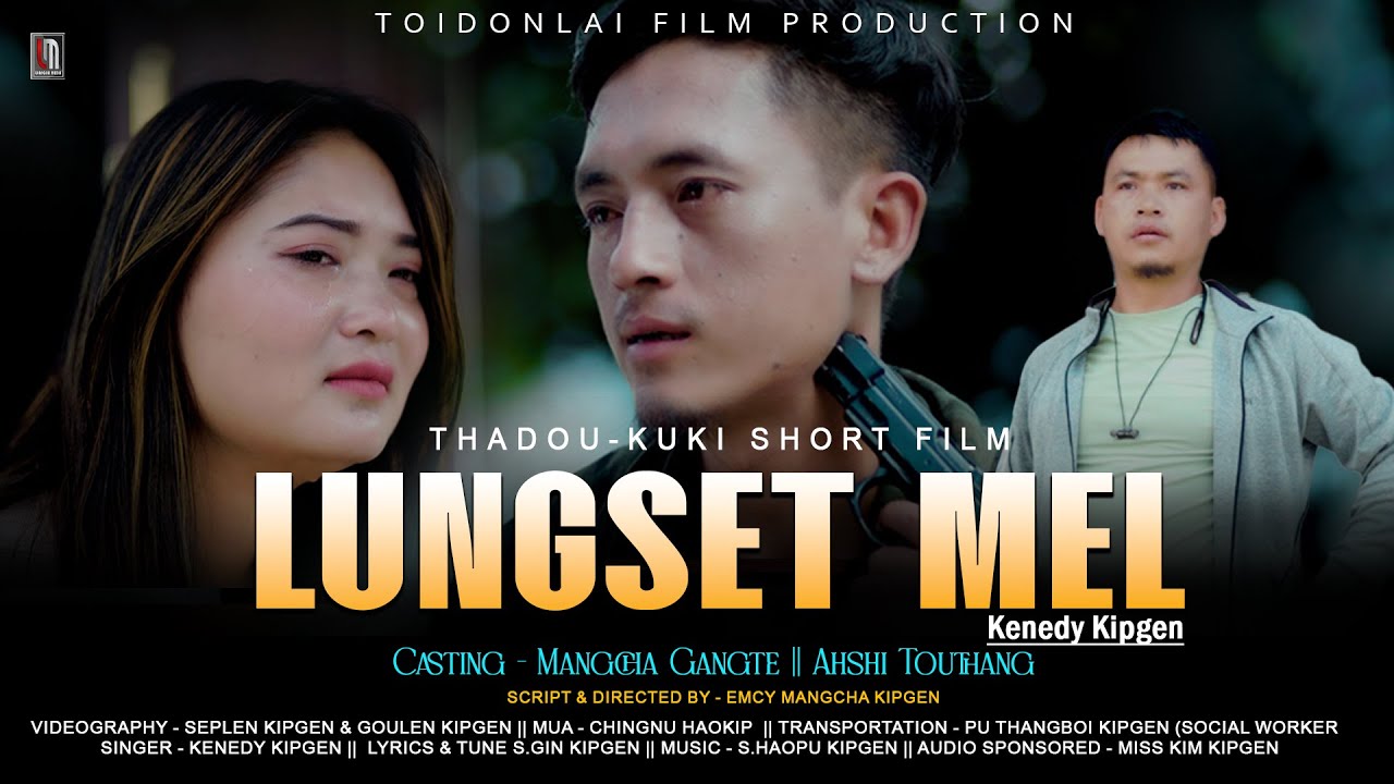 LUNGSET MEL || Thadou - Kuki Short Film ||  Mangcha Gangte Ahsi  || Toidonlai Film Production .