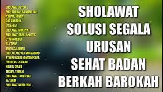 Sholawat Solusi Segala Urusan | Sholawat Sehat Badan Berkah Barokah | Kumpulan Sholawat Nabi Merdu