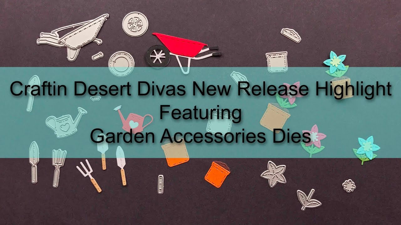Craftin Desert Divas New Release Highlight Ft. Garden Accessories Dies