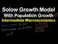 Solow Growth Model Part 5 Population Growth Intermediate Macroeconomics Solow Growth Model Part 5 Population Growth Intermediate Macroeconomics