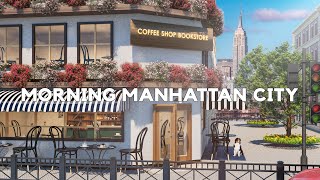 Spring Morning in Manhattan City with Sweet Bossa Nova Jazz Music For Wake Up , Positive Jazz Music by Coffee Shop Bookstore 381 views 1 year ago 10 hours