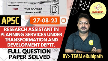 APSC Research Assistant Fully Solved Paper | Exam Dated: 27-08-2023 | 100+ GS MCQs Solved |eKuhipath