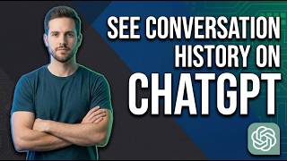 How To See Conversation History On ChatGPT (Easy Guide)