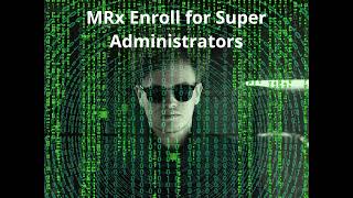 MRx Enroll for Super Administrators