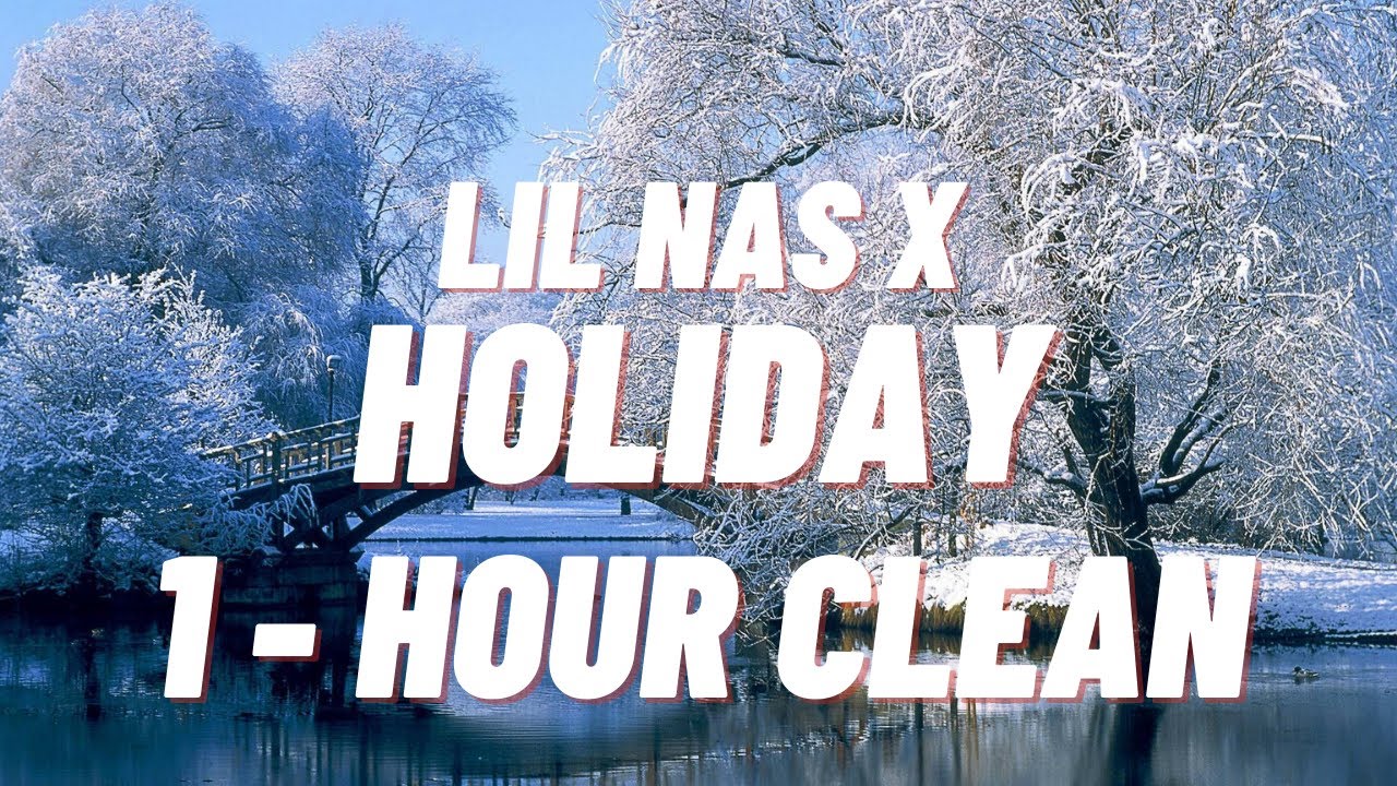Lil Nas X-Holiday[1 - HOUR CLEAN]