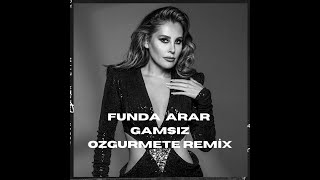 Funda Arar - Gamsız (Ozgur Mete Remix)