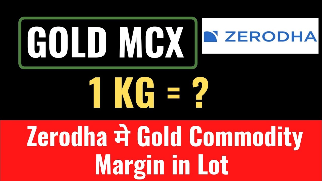 Gold MCX Commodity Trading Zerodha Gold MCX Commodity Trading gold-mcx-commodity-trading-zerodha-gold-mcx-commodity-trading