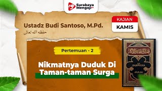 Fiqhul Ad'iyah Wal Adzkar (02):  Nikmatnya Duduk Di Taman-taman Surga -Ustadz Budi Santos, M.Pd.