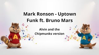 Mark Ronson - Uptown Funk ft. Bruno Mars (Chipmunks Version)