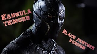 Black Panther Kannula Thimuru Song Version/Darbar/#Tributetochadwickbosemen 🔥🔥🔥