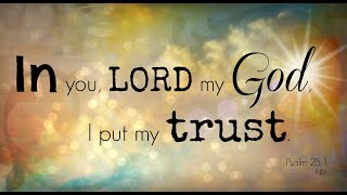 Psalm 25:1: “Trust in God “Be Loving Ministries Wednesday’s Word May 08, 2024