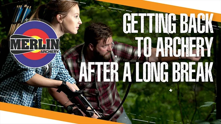 Getting Back to Archery after a long break - Merlin Archery