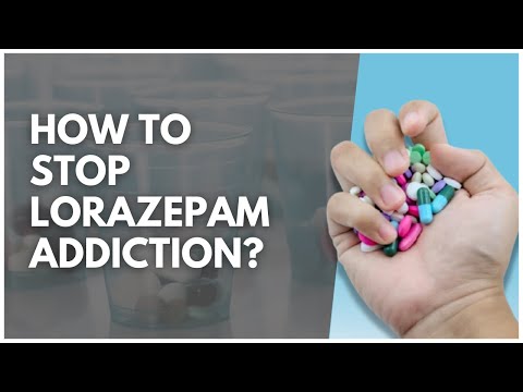 Lorazepam व्यसन कसे थांबवायचे?