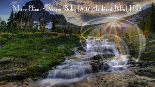 Marc Eliow -Dream Baby (2017 Ambient Mix) Hd