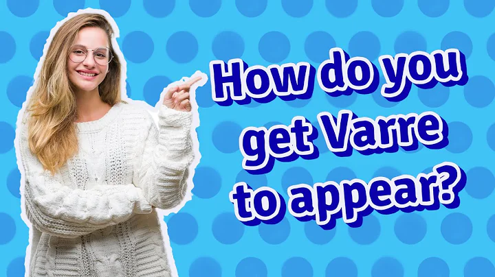 How do you get Varre to appear?