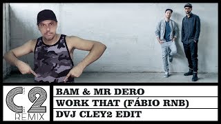 Bam & Mr Dero - Work That Fabio Rnb 102 Bpm - Dvj Cley2 Edit