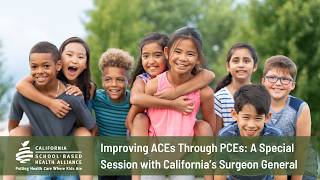Improving ACEs through PCEs: A Special Session with California’s Surgeon General