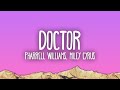 Pharrell Williams & Miley Cyrus - Doctor  (Letra/Lyrics)