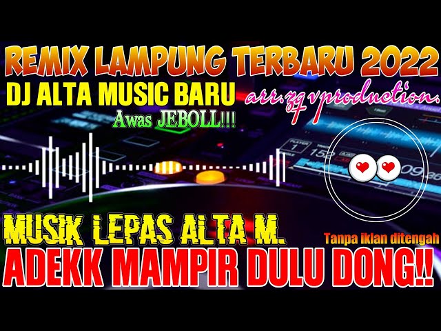 REMIX LAMPUNG TERBARU 2022 | MUSIK LEPAS ALA ALTA MUSIC ENAK FULL BASS SAMAPAI AKHIR KENCENG LOH.... class=