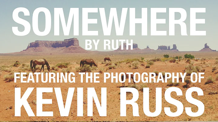 Ruth | Somewhere (feat. the photography of Kevin R...