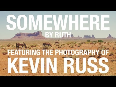 Ruth | Somewhere (feat. the photography of Kevin Russ)