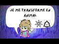 Je me transforme en animal