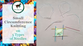 Small Circumference Knitting on 5 Types of Needles