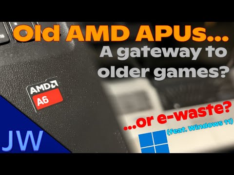 Old AMD APUs - A Gateway to older games?... or e-waste?