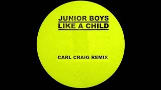 Junior Boys - Like a Child (carl craig remix)