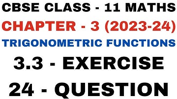 24 Question l Ex 3.3 l Chapter 3 l Trigonometric Functions l Class 11th Maths l NEW NCERT 2023-24